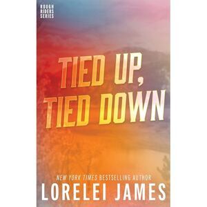 Tied Up, Tied Down -- Lorelei James